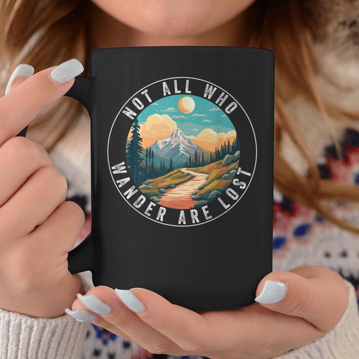 Not All Who Wander Are Lost Hiking Hiker Outdoorsy Nature Coffee Mug Unique Gifts