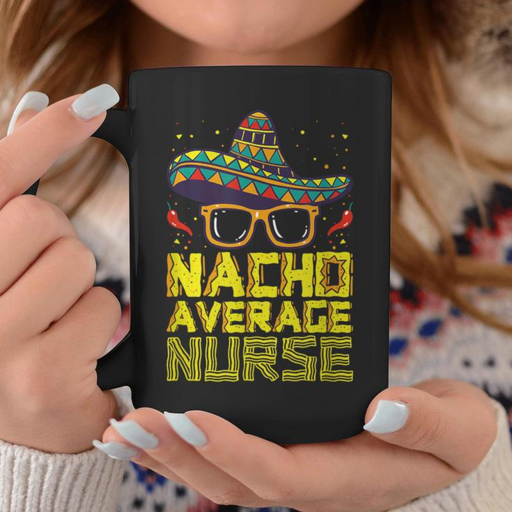 Nursing Appreciation Humor Meme Nacho Average Nurse Coffee Mug Unique Gifts