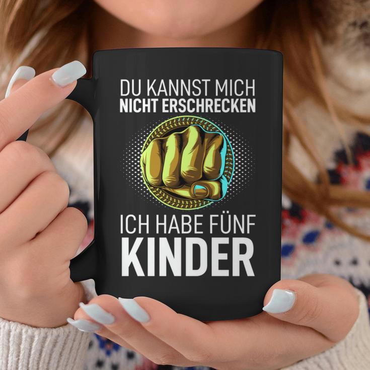 Papa Du Kannst Mich Nicht Erschrecken Ich Habe Fünf Kinder Tassen Lustige Geschenke