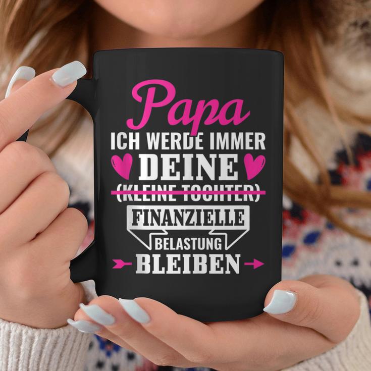 Papa Ich Werde Immer Deine Finanzielle Belastung Bleiben Tassen Lustige Geschenke