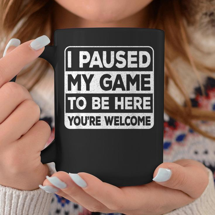 I Paused My Game To Be Here You're Welcome Gamer Gaming Coffee Mug Funny Gifts