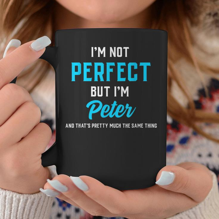 Peter Saying I'm Not Perfect But Almost The Same Coffee Mug Funny Gifts