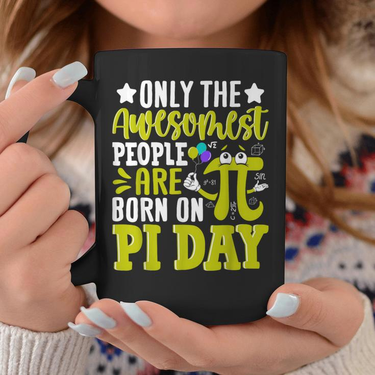 Pi Day Birthday The Awesomest People Are Born On Pi Day Coffee Mug Funny Gifts