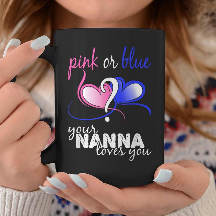 Pink Or Blue Gender Reveal Your Nanna Loves YouCoffee Mug Funny Gifts