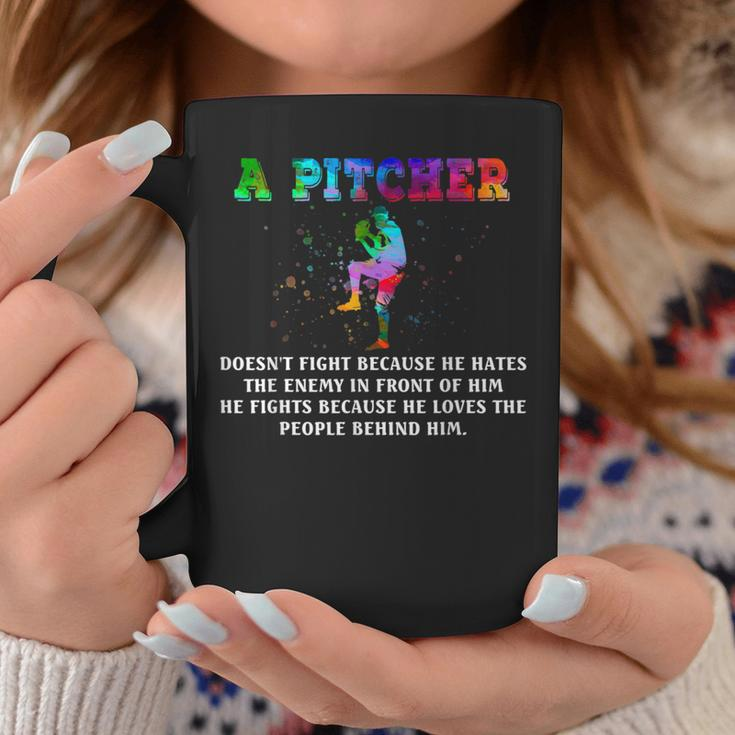 A Pitcher Doesn't Fight Because He Hates The Enemy Baseball Coffee Mug Unique Gifts