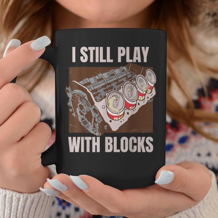 I Still Play With Blocks Car Engine Quote Coffee Mug Unique Gifts