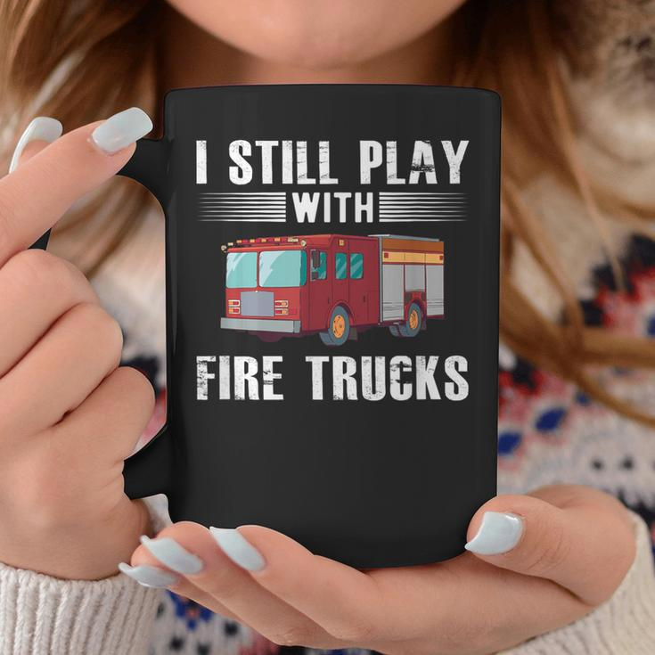 I Still Play With Fire Trucks Cool For Firefighters Coffee Mug Unique Gifts