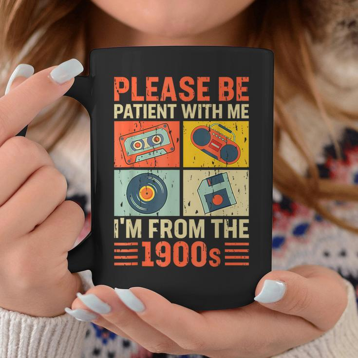 Please Be Patient With Me Im From The 1900S Coffee Mug Unique Gifts