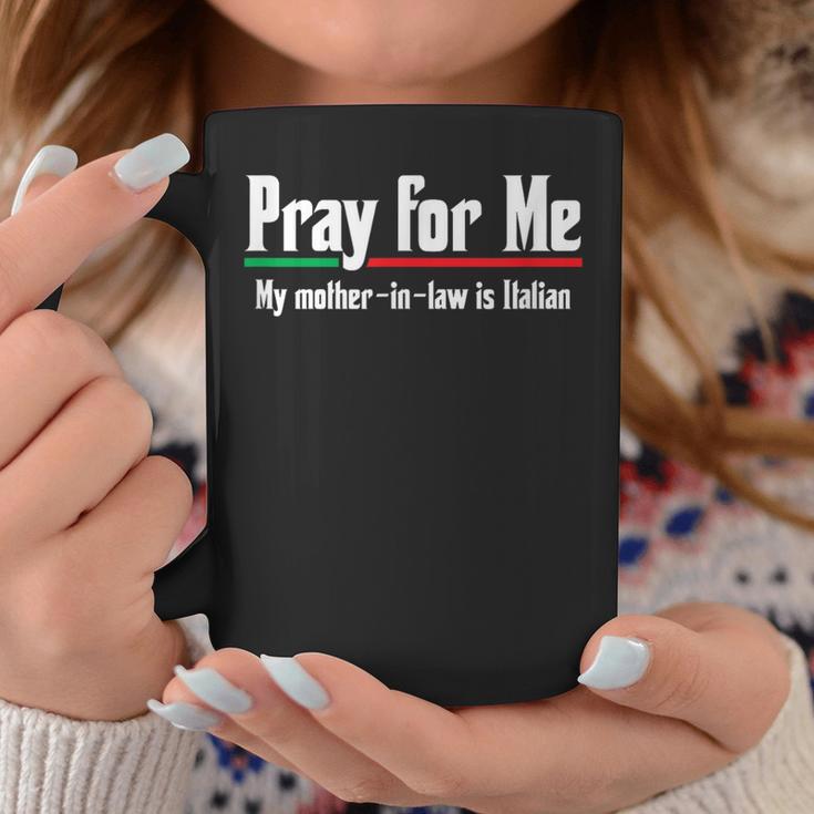 Pray For Me My Mother-In-Law Is Italian Gag Coffee Mug Unique Gifts