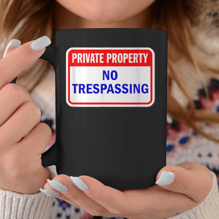 Private Property No Trespassing Coffee Mug Unique Gifts