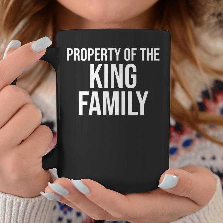Property Of The King Family Last Name Coffee Mug Unique Gifts