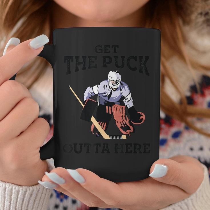 Get The Puck Outta Here Hockey Goalie Coffee Mug Unique Gifts