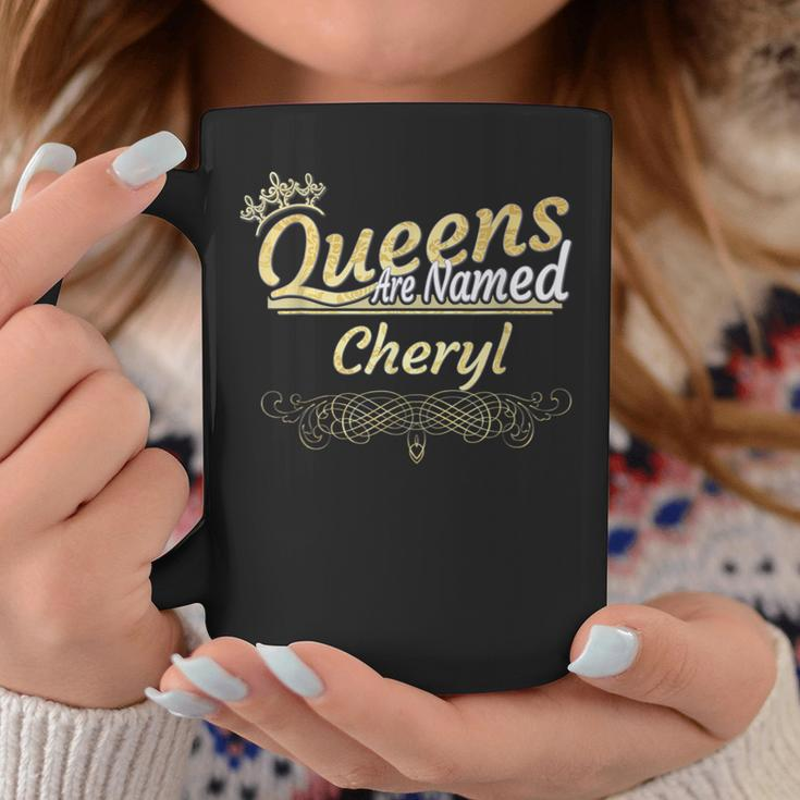 Queens Are Named Cheryl Coffee Mug Funny Gifts