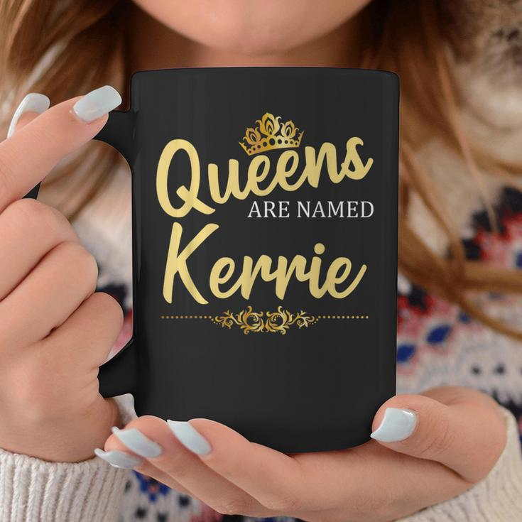 Queens Are Named Kerrie Personalized Birthday Coffee Mug Funny Gifts