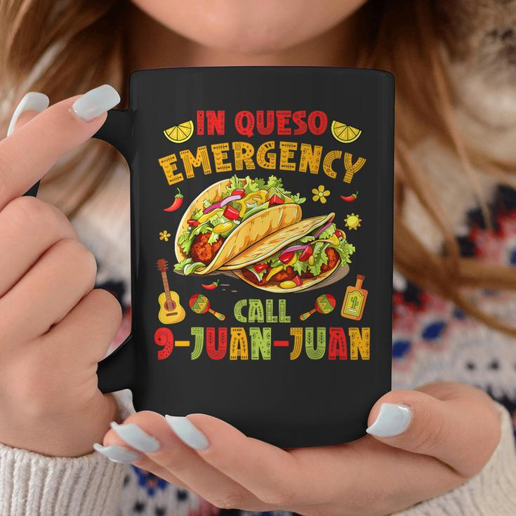 In Queso Emergency Call 9-Juan-Juan Cute Tacos Cinco De Mayo Coffee Mug Funny Gifts