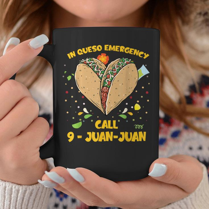 In Queso Emergency Cinco De Mayo Taco Call 9 Juan Coffee Mug Funny Gifts