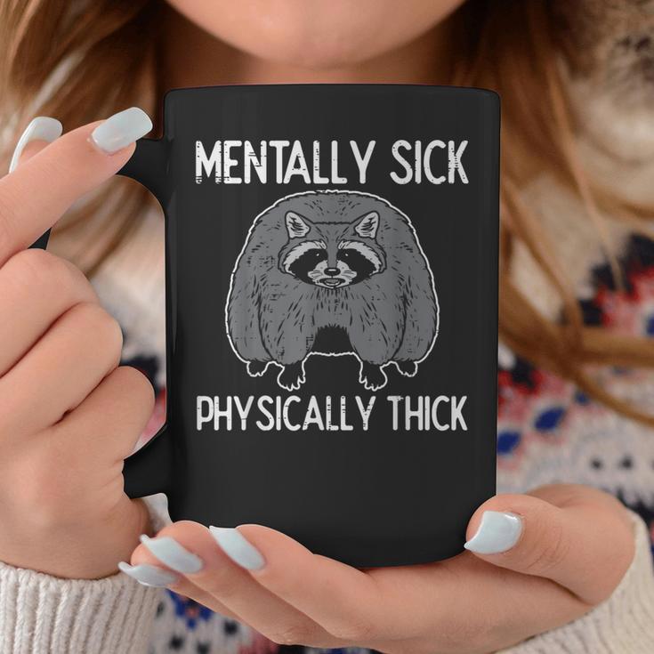 Raccoon Mentally Sick Physically Thick Meme Women Coffee Mug Unique Gifts