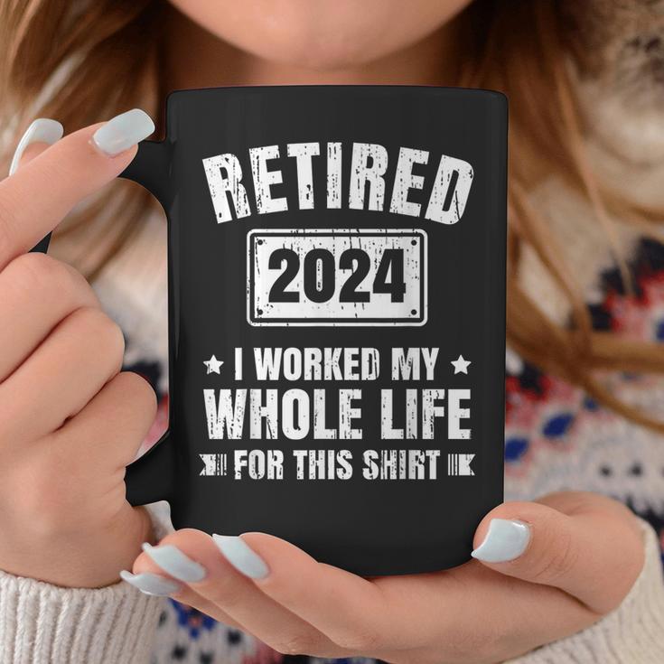 Retired 2024 I Worked My Whole Life For This Retirement Coffee Mug Unique Gifts