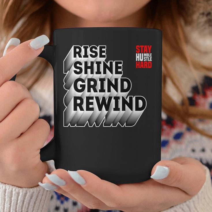 Rise Shine Grind Rewind Humble Hustle Work Hard Entrepreneur Coffee Mug Unique Gifts