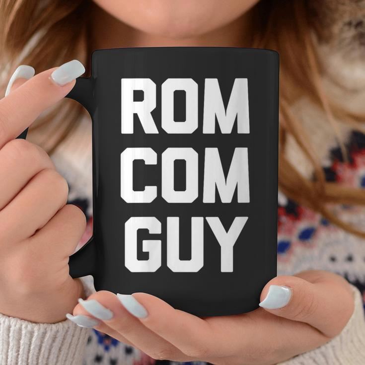 Rom-Com Guy Saying Movie Film Romantic Comedy Movies Coffee Mug Unique Gifts