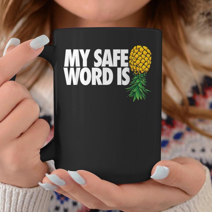 My Safe Word Is Pineapple Upside Down Pineapple Swinger Coffee Mug Unique Gifts