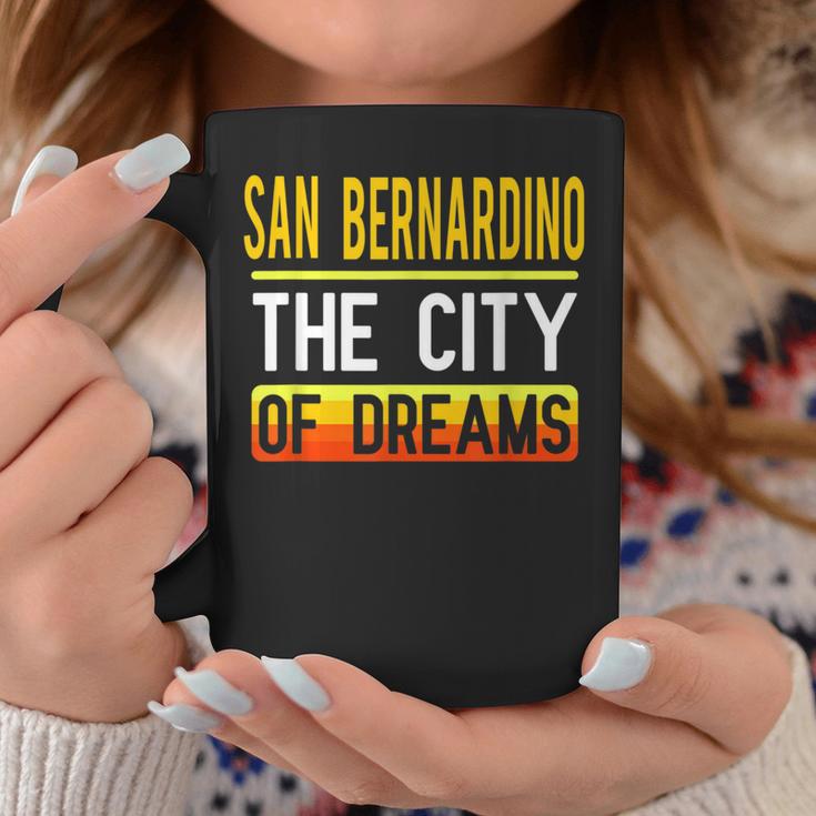 San Bernardino The City Of Dreams California Souvenir Coffee Mug Unique Gifts