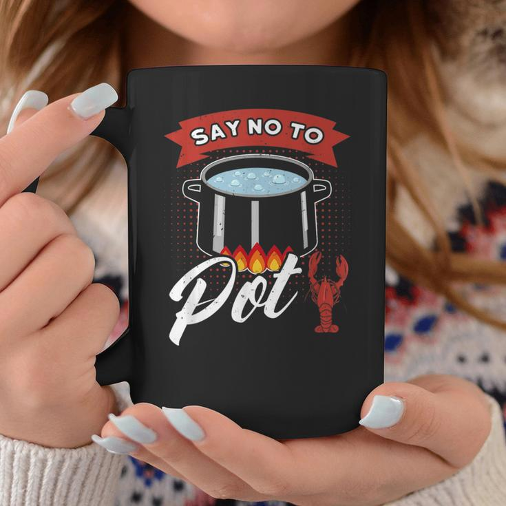 Say No To Pot Crawfish Quote Craw Fish Boil Outfit Coffee Mug Unique Gifts