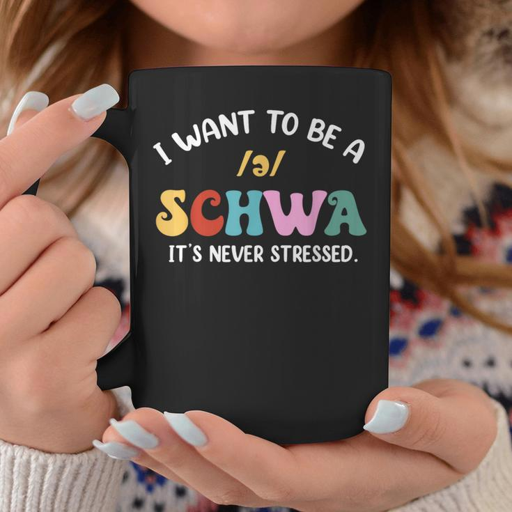 Science Of Reading I Want To Be A Schwa Its Never Stressed Coffee Mug Funny Gifts