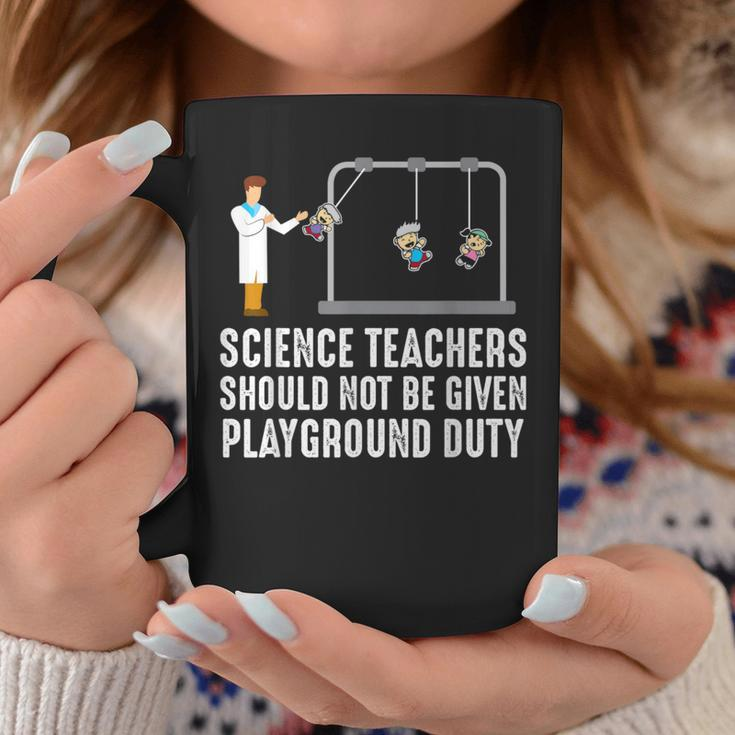 Science Teacher Should Not Be Given Playground Duty Coffee Mug Unique Gifts