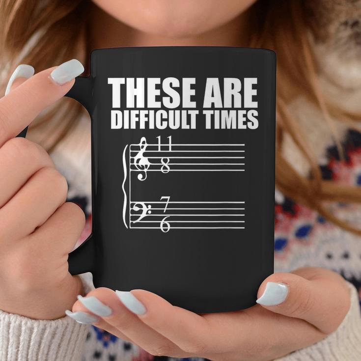 These Are Difficult TimesPun For Musicians Coffee Mug Unique Gifts