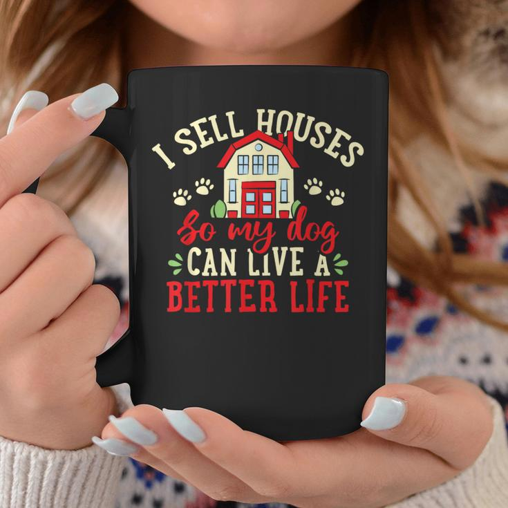 I Sell Houses So That My Dog Realtor Real Estate Agent Coffee Mug Unique Gifts