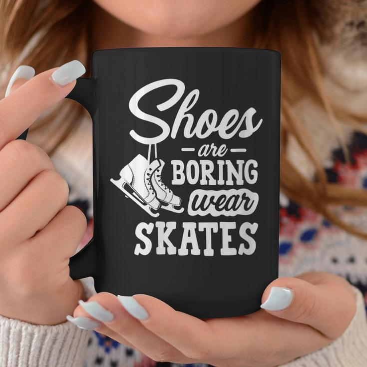 Shoes Are Boring Wear Skates Figure Skating Ice Rink Coffee Mug Unique Gifts