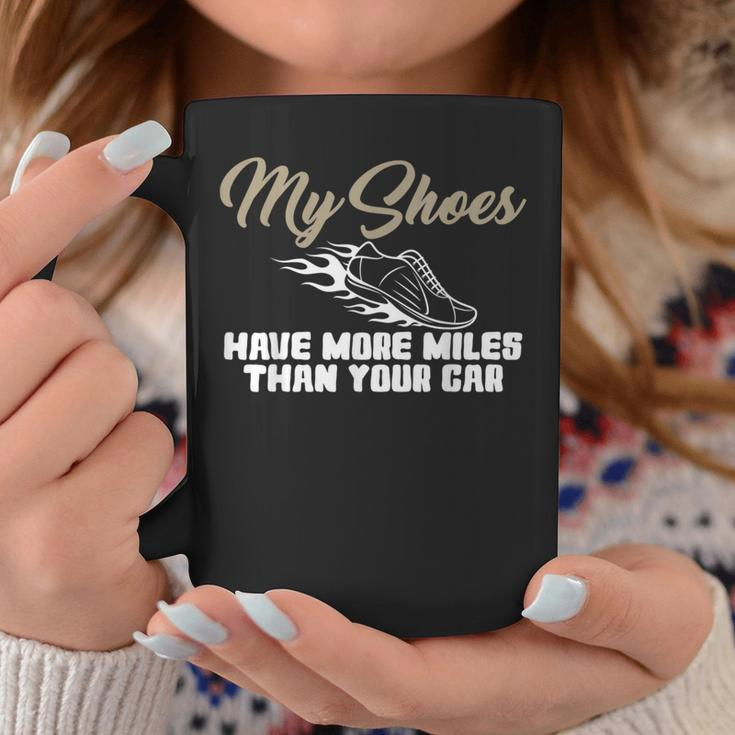 My Shoes Have More Miles Than Your Car Gag For Running A Coffee Mug Unique Gifts