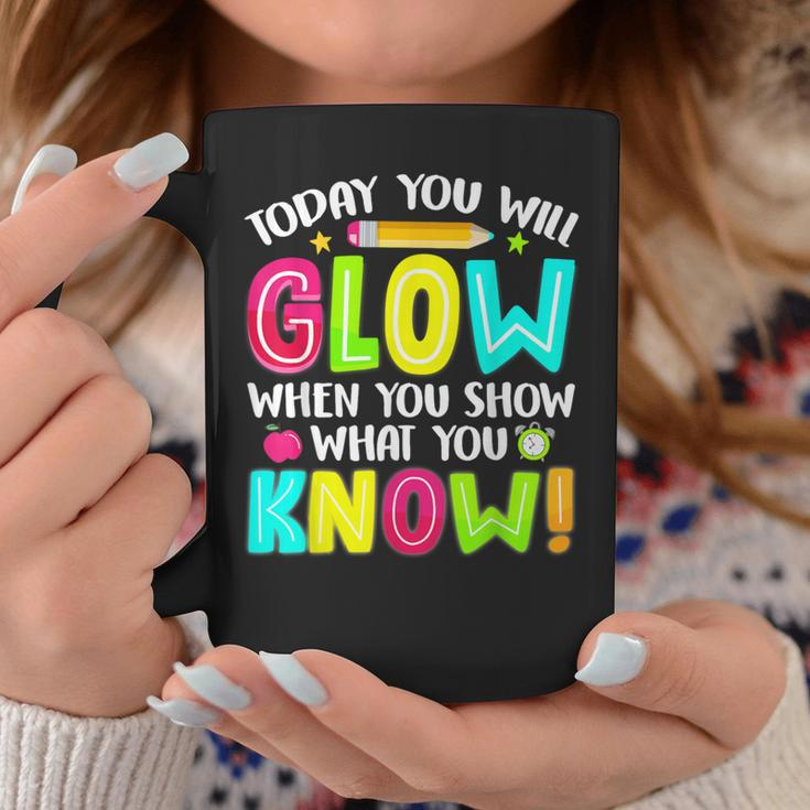 What You Show Testing Day Exam Teachers Students Coffee Mug Funny Gifts
