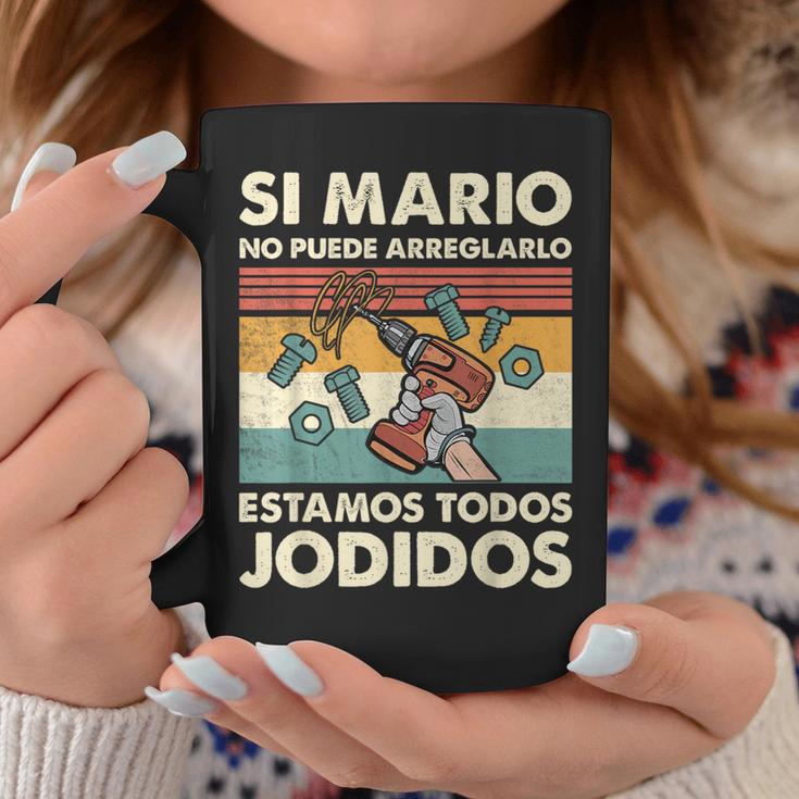 Si Mario No Puede Arreglarlo Estamos Jodidos Mario Taza de café Regalos divertidos