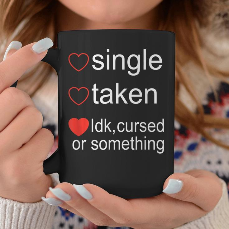 Single Taken Cursed Valentines Day For Singles Coffee Mug Unique Gifts