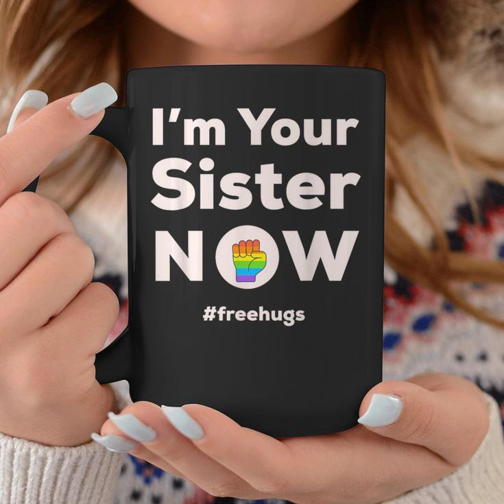 I Am Your Sister Now Gay Pride Rainbow Fist Free Hugs Coffee Mug Unique Gifts