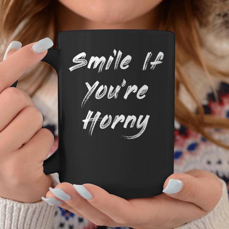 Smile If You're Horny Coffee Mug Unique Gifts