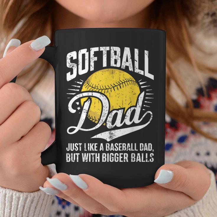 Softball Dad Like A Baseball Dad With Bigger Balls Softball Coffee Mug Unique Gifts