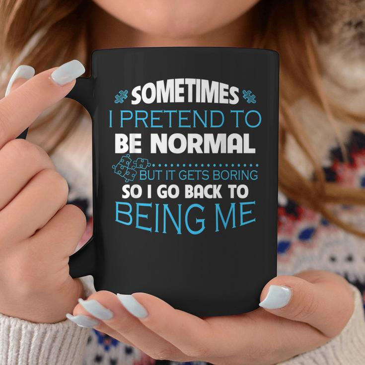 Sometimes I Pretend To Be Normal Autism Quote Coffee Mug Unique Gifts