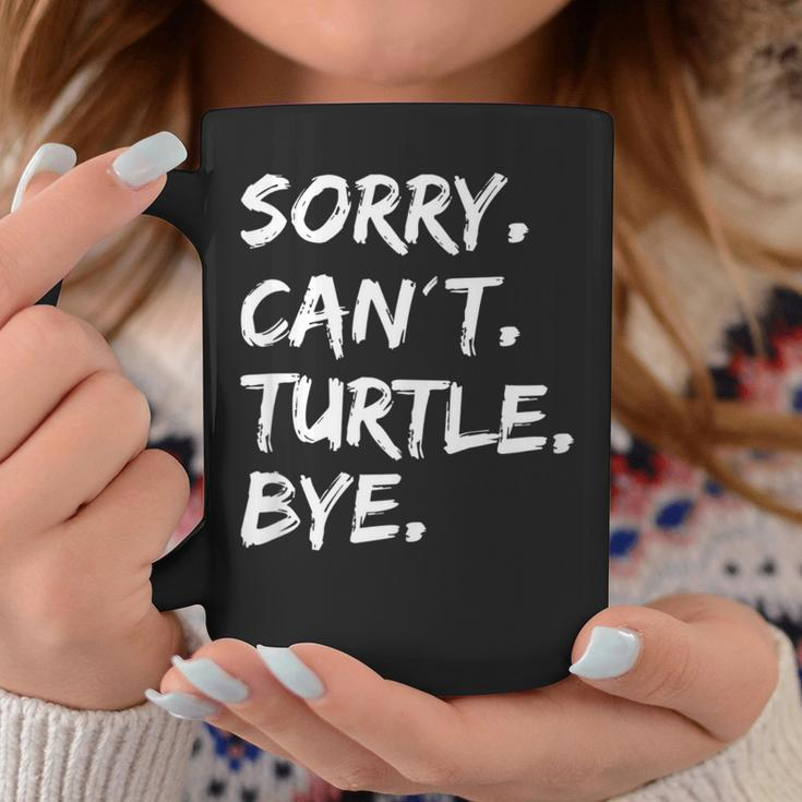 Sorry Can't Turtle Bye Turtle Coffee Mug Unique Gifts