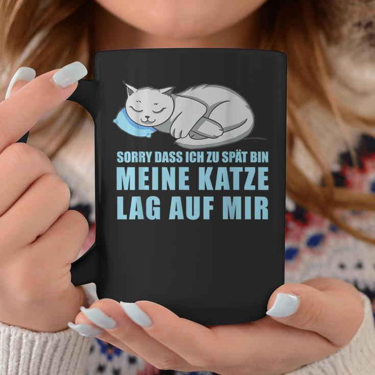 Sorry Dass Ich Zu Spät Bin Meine Katze Lag Auf Mir Cats Tassen Lustige Geschenke