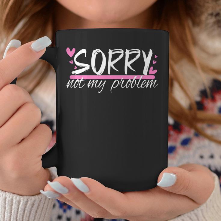 Sorry Not My Problem Slogan Tassen Lustige Geschenke