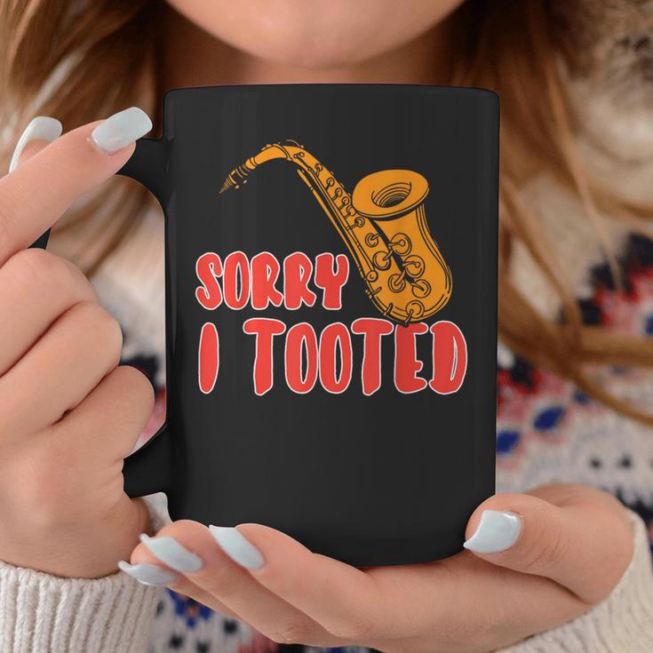 Sorry I Tooted Saxophone Player Coffee Mug Unique Gifts