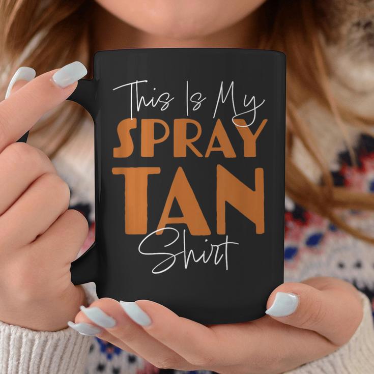 This Is My Spray Tan Spray Tan Coffee Mug Unique Gifts