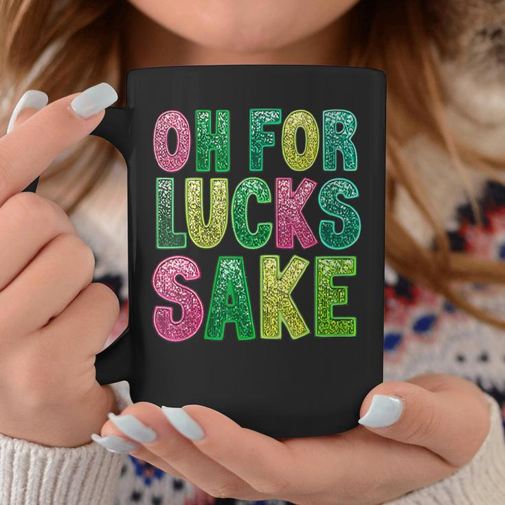 St Patrick's Oh For Lucks Sake Clover Printed Coffee Mug Funny Gifts