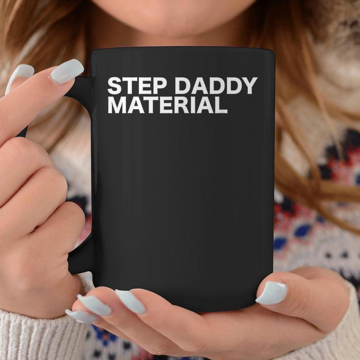 Step Daddy Material Sarcastic Humorous Statement Quote Coffee Mug Funny Gifts