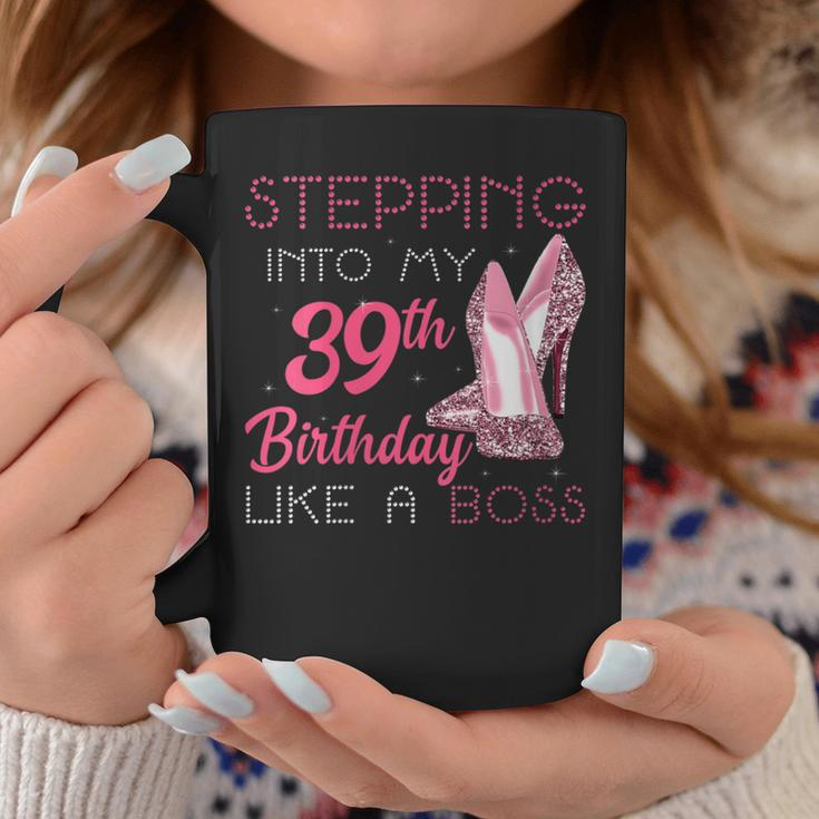 Stepping Into My 39Th Birthday Like A Boss Coffee Mug Unique Gifts