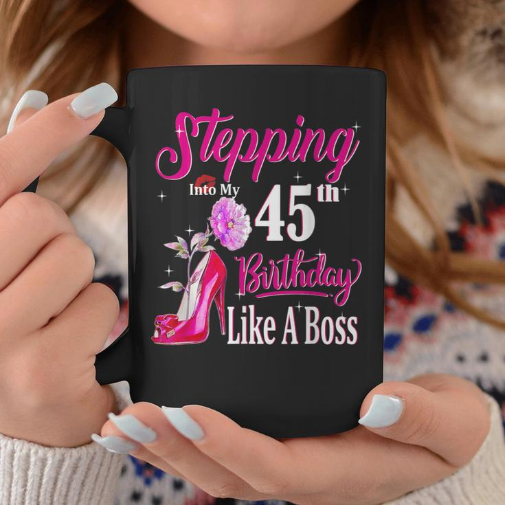 Stepping Into My 45Th Birthday Like A Boss 45 Years Old Coffee Mug Unique Gifts