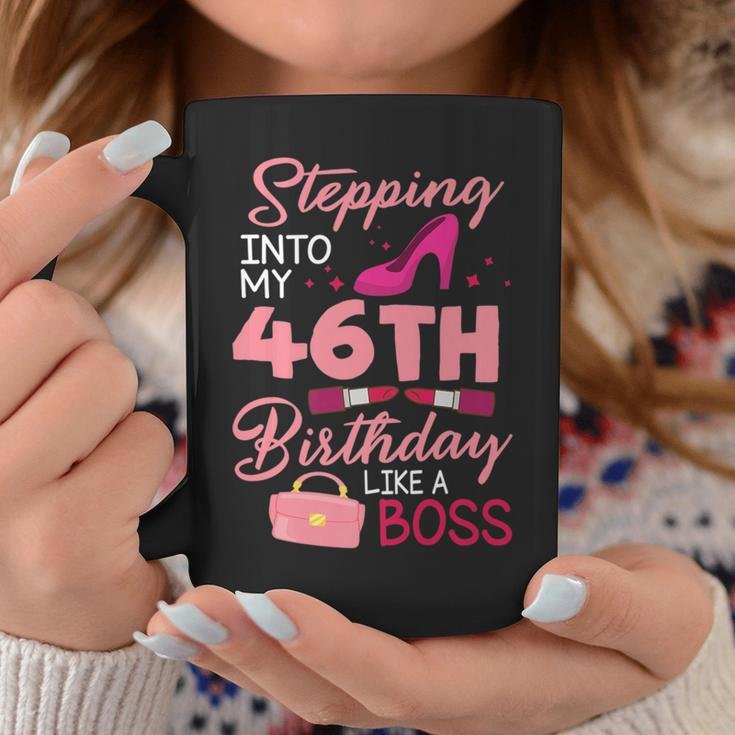 Stepping Into My 46Th Birthday Like A Boss Happy 46 Years Coffee Mug Unique Gifts